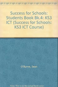 Success for Schools: Students Book Bk.4: KS3 ICT (Success for Schools: KS3 ICT Course)