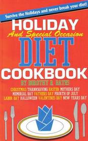 Holiday Diet Cookbook: How to Survive the Holidays (And Never Break Your Diet)