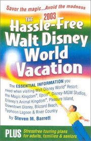 The Hassle-Free Walt Disney World Vacation, 2003 Edition (Hassle Free Walt Disney World Vacation)