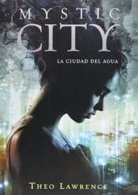 La Ciudad Del Agua / Mystic City 1 (Spanish Edition)