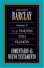 Comentario al N.T. Vol. 12 - 1a y 2a Timoteo, Tito, Filemon (Spanish Edition)