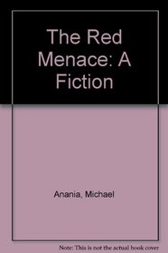 The Red Menace: A Fiction