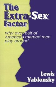 The Extra-Sex Factor: Why over Half of America's Married Men Play Around