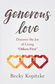 Generous Love: Discover the Joy of Living 'Others First'