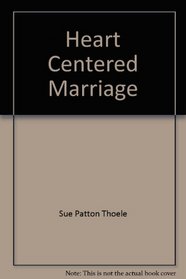 Heart Centered Marriage: Fulfilling Our National Desire for Sacred Partnership