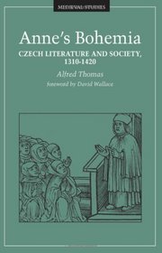 Anne's Bohemia: Czech Literature and Society, 1310-1420 (Medieval Cultures, V. 13)