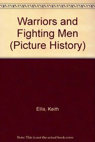 Warriors and Fighting Men (Picture History)