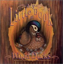 My Little Book of Wood Ducks (My Little Book Series)