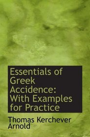 Essentials of Greek Accidence: With Examples for Practice