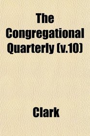 The Congregational Quarterly (v.10)