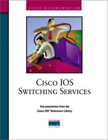 Cisco IOS Switching Services (Cisco Ios Reference Library)