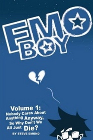 Emo Boy Volume 1: Nobody Cares About Anything Anyway, So Why Don't We All Just Die?