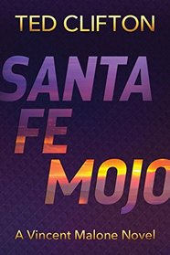Santa Fe Mojo (Vincent Malone, Bk 1)