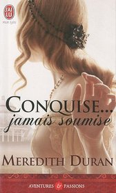 Conquise... Jamais Soumise (Aventures Et Passions) (French Edition)