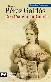 De Onate a la granja / From Onate to the farm: Episodios Nacionales (Biblioteca De Autor/ Author Library) (Spanish Edition)