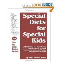 Special Diets for Special Kids : Understanding and Implementing a Gluten and Casein Free Diet to Aid in the Treatment of Autism and Related developmen