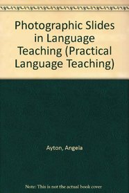 Photographic Slides in Language Teaching (Practical Language Teaching)