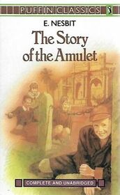 The Story of the Amulet: Complete and Unabridged (Puffin Classics)