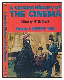 A Concise History of the Cinema, Volume 1: Before 1940