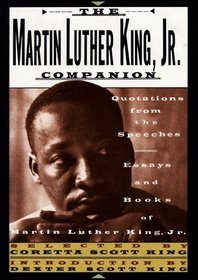The Martin Luther King, Jr. Companion : Quotations from the Speeches, Essays,  Books of Martin Luther King, Jr.