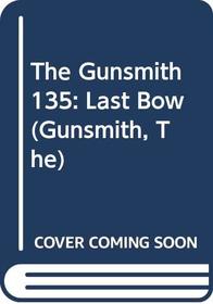 Last Bow (The Gunsmith, No 135)