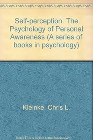 Self-perception: The Psychology of Personal Awareness (A Series of books in psychology)