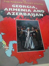 Georgia, Armenia and Azerbaijan (Former Soviet States)