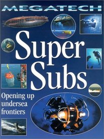 Super Subs: Exploring the Deep Sea (Megatech)