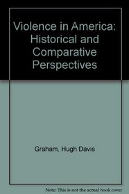 Violence in America: Historical and Comparative Perspectives