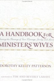 A Handbook for Ministers' Wives: Sharing the Blessing of Your Marriage, Family and Home