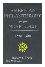 American philanthropy in the Near East, 1820-1960,