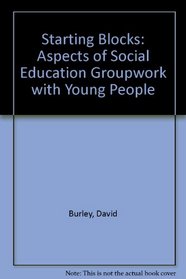 Starting Blocks: Aspects of Social Education Groupwork with Young People