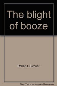 The blight of booze