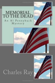 Memorial to the Dead: An Al Pennyback Mystery