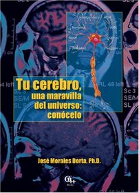 Tu cerebro, una maravilla del universo: conocelo (Spanish Edition)