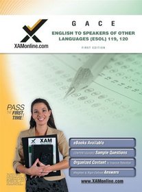 GACE English to Speakers of Other Languages (ESOL) 119, 120 Teacher Certification Test Prep Study Guide (XAM GACE)