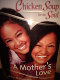Chicken Soup for the Soul. a Mother's Love