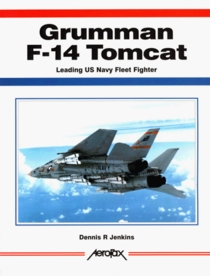 Grumman F-14 Tomcat: Leading Us Navy Fleet Fighter (Aerofax Series)