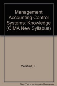 Management Accounting Control Systems: Knowledge (CIMA New Syllabus)