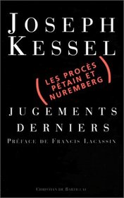 Jugements derniers: Le proces Petain, le proces de Nuremberg (French Edition)