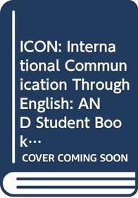 ICON: International Communication Through English: AND Student Book Level 1