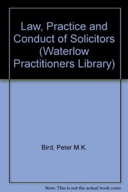 The Law, Practice and Conduct of Solicitors (Waterlow Practitioners Library)