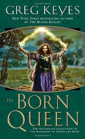 The Born Queen (Kingdoms of Thorn and Bone, Bk 4)