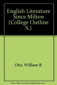 An Outline-History of English Literature, Vol 2: Since Milton (College Outline)
