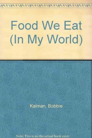 Food We Eat (In My World)