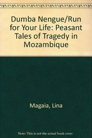 Dumba Nengue/Run for Your Life: Peasant Tales of Tragedy in Mozambique