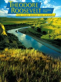 Theodore Roosevelt National Park: The Story Behind the Scenery (English and German Edition)