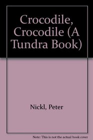 Crocodile, Crocodile (A Tundra Book)