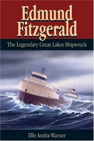 Edmund Fitzgerald: The Legendary Great Lakes Shipwreck