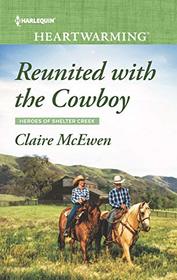 Reunited with the Cowboy (Heroes of Shelter Creek, Bk 1) (Harlequin Heartwarming, No 287) (Larger Print)